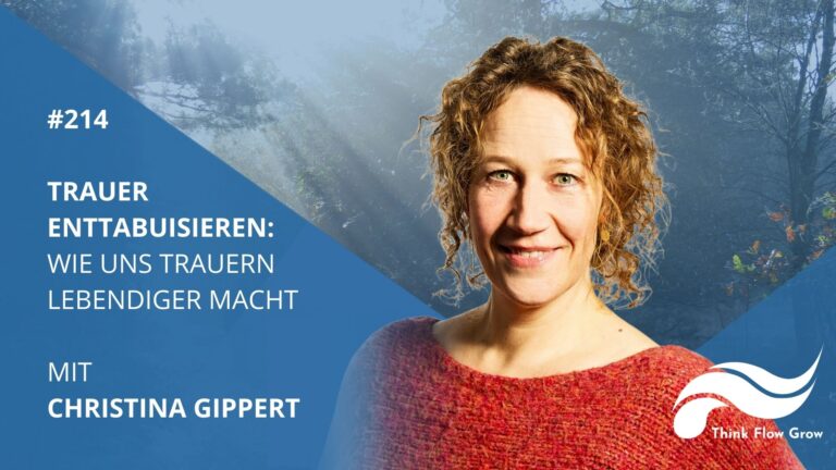 Trauer enttabuisieren: Wie uns Trauern lebendiger macht mit Christina GiPPert