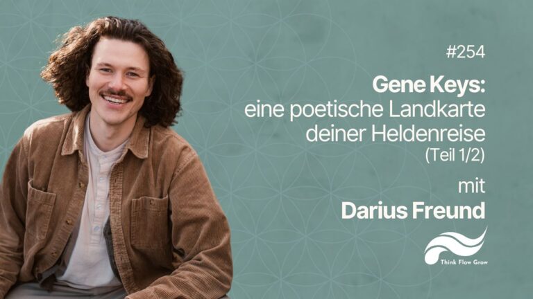 Gene Keys: eine poetische Landkarte deiner Heldenreise mit Darius Freund (