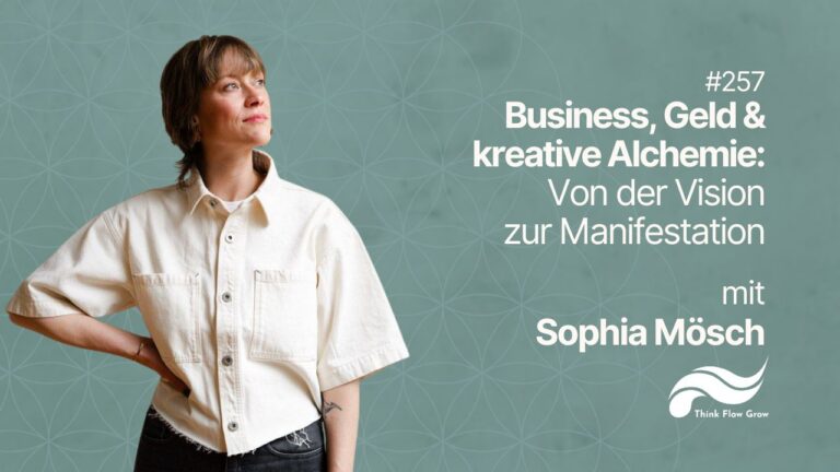 Business, Geld & kreative Alchemie: Von der Vision zur Manifestation – mit Sophia Mösch