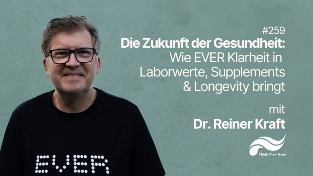 Die Zukunft der Gesundheit: Wie EVER Klarheit in Laborwerte, Supplements & Longevity bringt mit Dr. Reiner Kraft