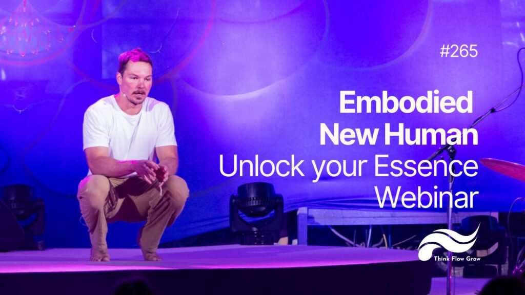 Embodied New Human - Unlock Your Essence Webinar | #265