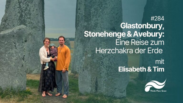 Glastonbury, Stonehenge & Avebury: Eine Reise zum Herzchakra der Erde mit Elisabeth | #284