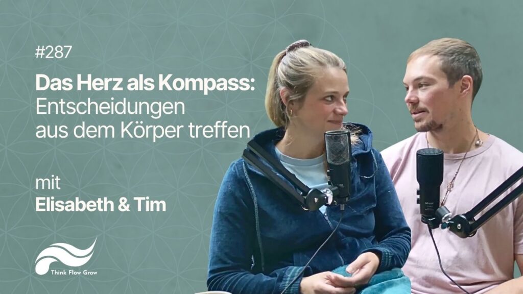 Das Herz als Kompass: Entscheidungen aus dem Körper treffen mit Tim & Elisabeth | #287