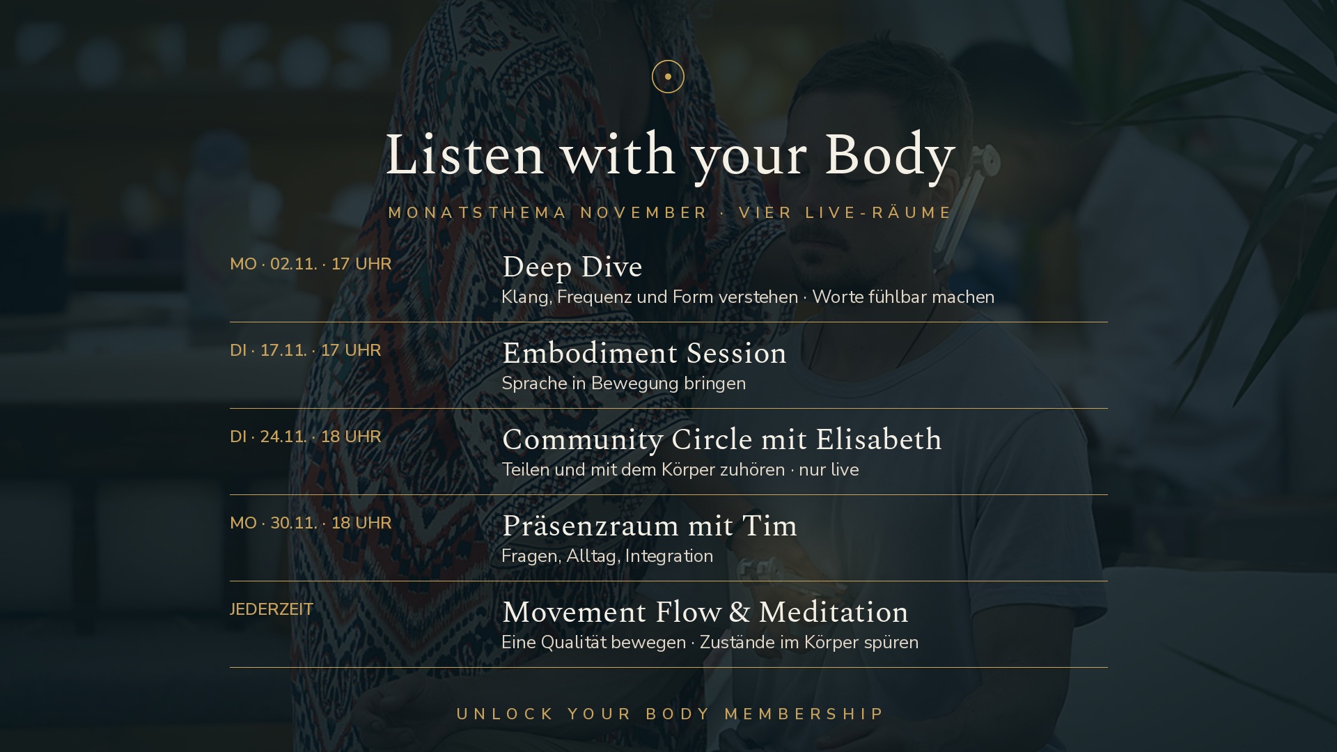 Monatsplan November: Deep Dive Mo 2.11. 17 Uhr, Embodiment Session Di 17.11. 17 Uhr, Community Circle Di 24.11. 18 Uhr, Präsenzraum Mo 30.11. 18 Uhr